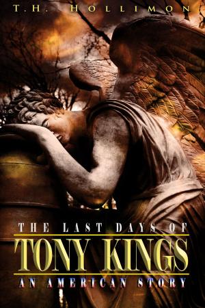 bigCover of the book The Last Days of Tony Kings : An American Story by 