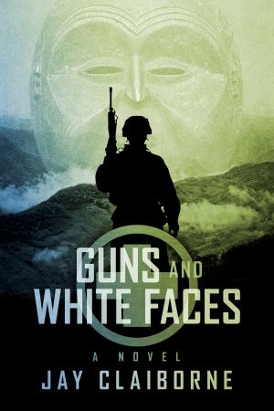 Cover of the book Guns and White Faces by Bill Haas