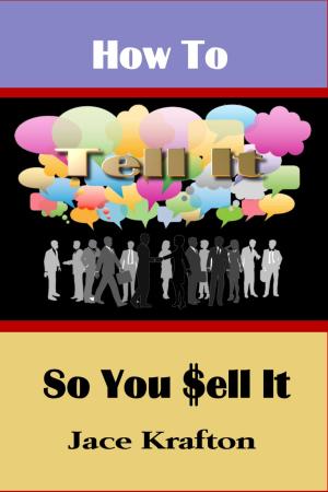 Cover of the book How to Tell It So You Sell It by Bernard Morris