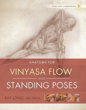 Cover of the book Anatomy for Vinyasa Flow and Standing Poses by M.R. Clutter