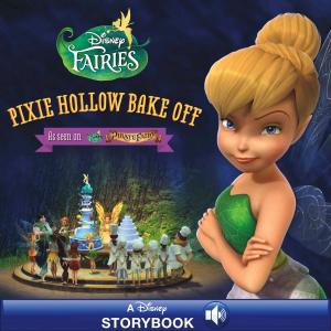 Cover of the book Disney Fairies: Pixie Hollow Bake Off by Lisa Ann Marsoli, Disney Book Group