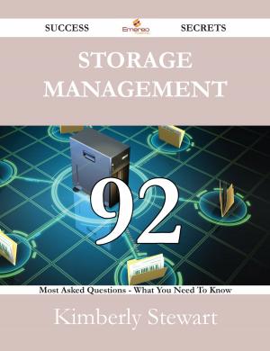 bigCover of the book Storage Management 92 Success Secrets - 92 Most Asked Questions On Storage Management - What You Need To Know by 