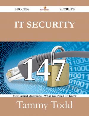 bigCover of the book IT Security 147 Success Secrets - 147 Most Asked Questions On IT Security - What You Need To Know by 