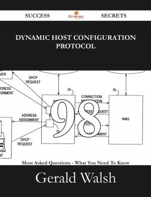 Cover of the book Dynamic Host Configuration Protocol 98 Success Secrets - 98 Most Asked Questions On Dynamic Host Configuration Protocol - What You Need To Know by Anna Carr