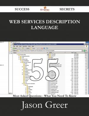 Cover of the book Web Services Description Language 55 Success Secrets - 55 Most Asked Questions On Web Services Description Language - What You Need To Know by Chloe Gillespie