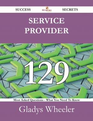 Cover of the book Service Provider 129 Success Secrets - 129 Most Asked Questions On Service Provider - What You Need To Know by Dale Ware