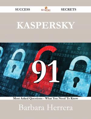 Cover of the book Kaspersky 91 Success Secrets - 91 Most Asked Questions On Kaspersky - What You Need To Know by Janet Chandler