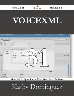 Cover of the book VoiceXML 31 Success Secrets - 31 Most Asked Questions On VoiceXML - What You Need To Know by Herbert Strang