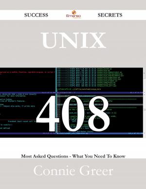 bigCover of the book Unix 408 Success Secrets - 408 Most Asked Questions On Unix - What You Need To Know by 
