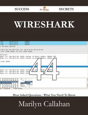 Cover of the book Wireshark 44 Success Secrets - 44 Most Asked Questions On Wireshark - What You Need To Know by Charles Paul de Kock