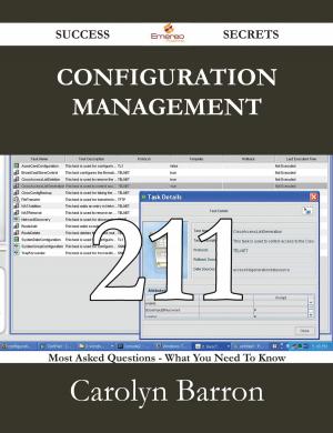 Cover of the book Configuration Management 211 Success Secrets - 211 Most Asked Questions On Configuration Management - What You Need To Know by Diana Valencia
