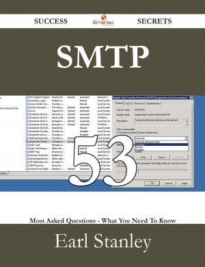 Cover of the book SMTP 53 Success Secrets - 53 Most Asked Questions On SMTP - What You Need To Know by Bobby Gibbs