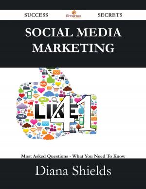 Cover of the book Social Media Marketing 41 Success Secrets - 41 Most Asked Questions On Social Media Marketing - What You Need To Know by Anna Campbell