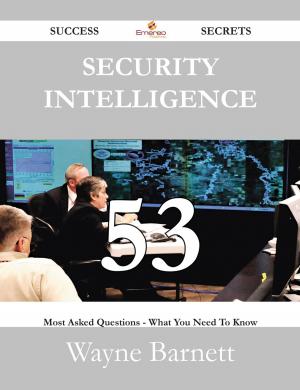 Cover of the book Security Intelligence 53 Success Secrets - 53 Most Asked Questions On Security Intelligence - What You Need To Know by Victor Schroeder
