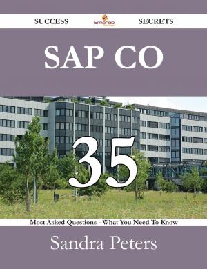 Cover of the book SAP CO 35 Success Secrets - 35 Most Asked Questions On SAP CO - What You Need To Know by Gallegos Peter