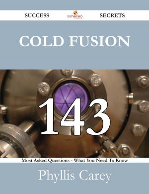 Cover of the book Cold Fusion 143 Success Secrets - 143 Most Asked Questions On Cold Fusion - What You Need To Know by George Gordon