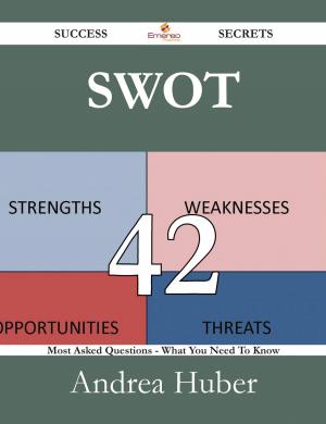 Cover of the book Swot 42 Success Secrets - 42 Most Asked Questions On Swot - What You Need To Know by Wade Annie