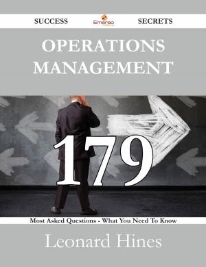 Cover of the book Operations Management 179 Success Secrets - 179 Most Asked Questions On Operations Management - What You Need To Know by Samuel Chavez