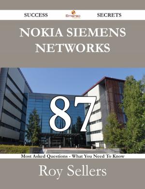 bigCover of the book Nokia Siemens Networks 87 Success Secrets - 87 Most Asked Questions On Nokia Siemens Networks - What You Need To Know by 