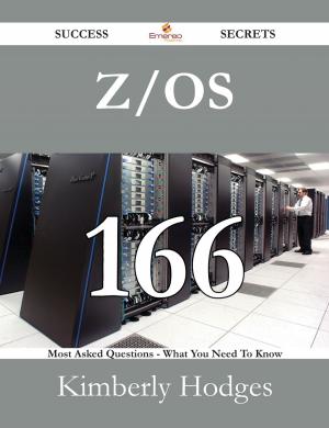 Cover of the book z/OS 166 Success Secrets - 166 Most Asked Questions On z/OS - What You Need To Know by Wayne Barrett