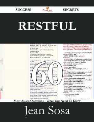 Cover of the book RESTful 60 Success Secrets - 60 Most Asked Questions On RESTful - What You Need To Know by Franks Jo