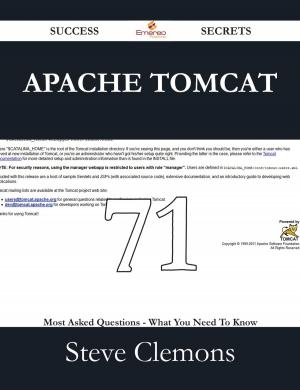 bigCover of the book Apache Tomcat 71 Success Secrets - 71 Most Asked Questions On Apache Tomcat - What You Need To Know by 