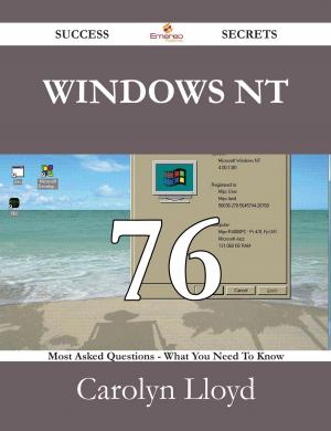 Cover of the book Windows NT 76 Success Secrets - 76 Most Asked Questions On Windows NT - What You Need To Know by W. R. (William Richard) Lethaby
