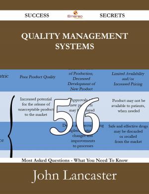 Book cover of Quality Management Systems 56 Success Secrets - 56 Most Asked Questions On Quality Management Systems - What You Need To Know