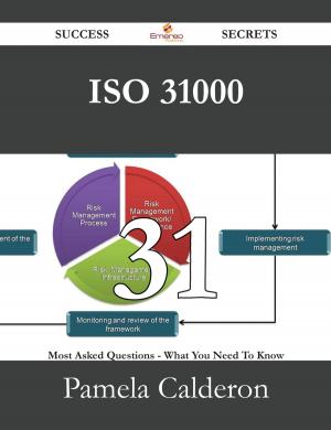 Cover of the book ISO 31000 31 Success Secrets - 31 Most Asked Questions On ISO 31000 - What You Need To Know by Gerard Blokdijk