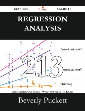 Cover of the book Regression Analysis 213 Success Secrets - 213 Most Asked Questions On Regression Analysis - What You Need To Know by Gerard Blokdijk