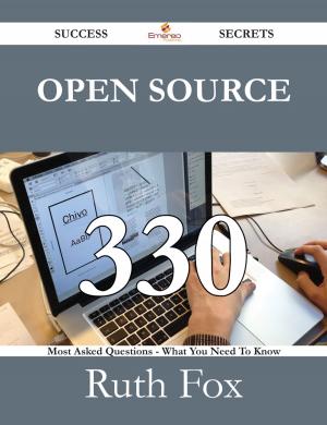Cover of the book Open Source 330 Success Secrets - 330 Most Asked Questions On Open Source - What You Need To Know by Gerard Blokdijk
