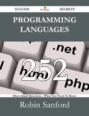 Cover of the book Programming Languages 252 Success Secrets - 252 Most Asked Questions On Programming Languages - What You Need To Know by Gary Mosley