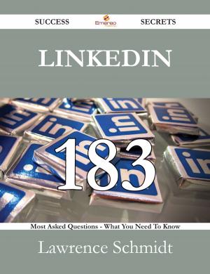 Cover of the book LinkedIn 183 Success Secrets - 183 Most Asked Questions On LinkedIn - What You Need To Know by Billy Bartlett