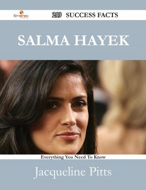 Cover of the book Salma Hayek 219 Success Facts - Everything you need to know about Salma Hayek by Gregory Washington