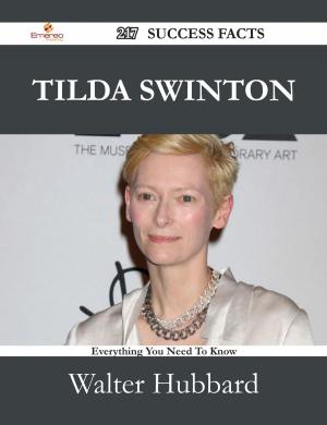 Cover of the book Tilda Swinton 217 Success Facts - Everything you need to know about Tilda Swinton by U. J. (Uriah James) Jones