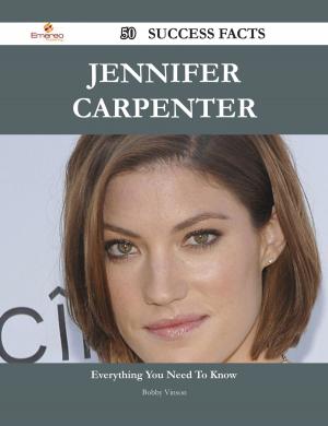 Cover of the book Jennifer Carpenter 50 Success Facts - Everything you need to know about Jennifer Carpenter by Jo Franks