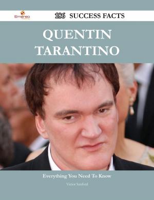 Cover of the book Quentin Tarantino 186 Success Facts - Everything you need to know about Quentin Tarantino by Cheryl King