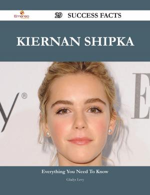 Cover of the book Kiernan Shipka 29 Success Facts - Everything you need to know about Kiernan Shipka by Jane Hernandez