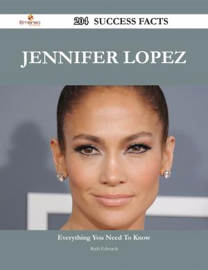 Cover of the book Jennifer Lopez 204 Success Facts - Everything you need to know about Jennifer Lopez by Charlotte Sanford