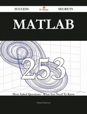 Cover of the book MATLAB 253 Success Secrets - 253 Most Asked Questions On MATLAB - What You Need To Know by Clarence Christensen