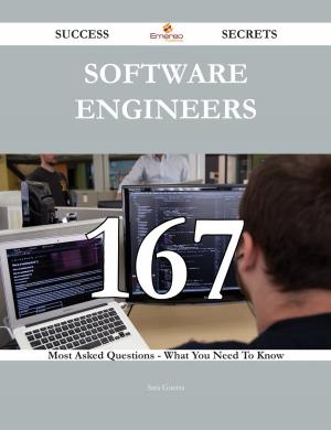 Cover of the book Software Engineers 167 Success Secrets - 167 Most Asked Questions On Software Engineers - What You Need To Know by Joyce Palmer
