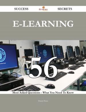 Cover of the book E-learning 56 Success Secrets - 56 Most Asked Questions On E-learning - What You Need To Know by Gerald Moss