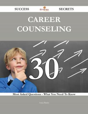 Book cover of Career counseling 30 Success Secrets - 30 Most Asked Questions On Career counseling - What You Need To Know