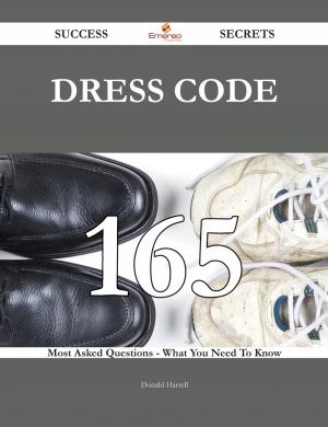 Cover of the book Dress Code 165 Success Secrets - 165 Most Asked Questions On Dress Code - What You Need To Know by Bonnie Adkins