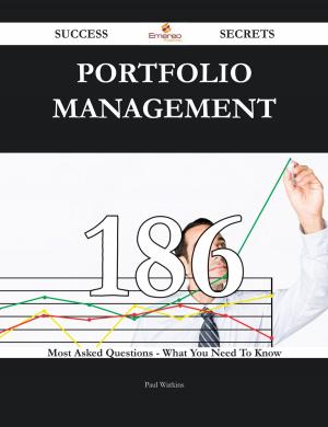 Cover of the book Portfolio Management 186 Success Secrets - 186 Most Asked Questions On Portfolio Management - What You Need To Know by Gerard Blokdijk