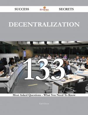 Cover of the book Decentralization 133 Success Secrets - 133 Most Asked Questions On Decentralization - What You Need To Know by Jerry Reed, Yolanda Reed