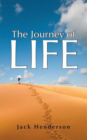 Cover of the book The Journey of Life by Gordon Skinner, Teresa Skinner, Annella Whitehead