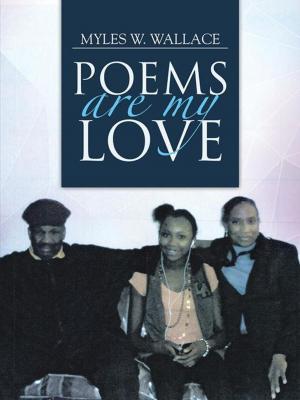 Cover of the book Poems Are My Love by Bob Wakulich