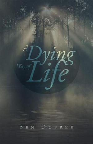 Cover of the book A Dying Way of Life by Lawrence S. Dorsey, Sr.