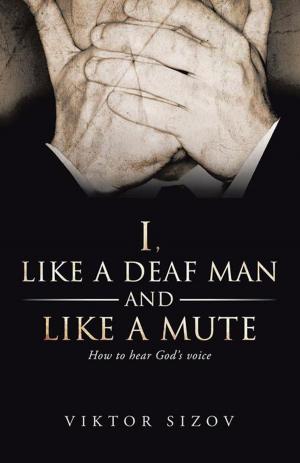 Cover of the book I, Like a Deaf Man and Like a Mute by Pastor Israel A. Oluwagbemiga